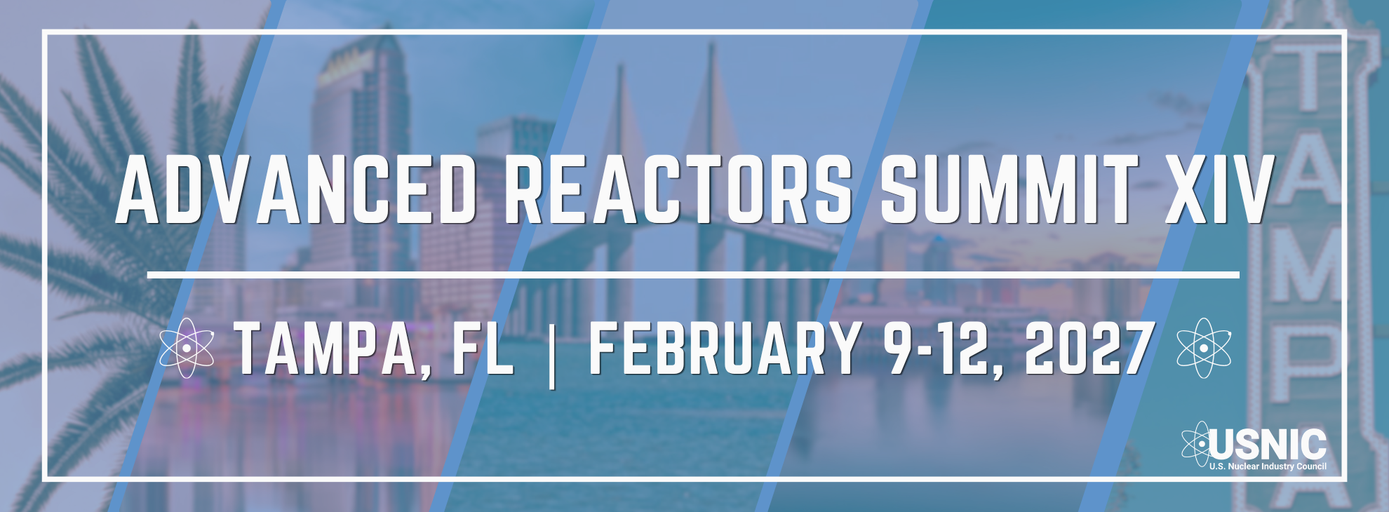 Banner announcing Advanced Reactors Summit XIV in Tampa, FL, February 9–12, 2027, with USNIC logo.